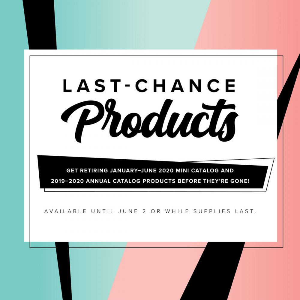 An Ad announcing Last-Chance Products from Stampin' Up! A list of retiring products